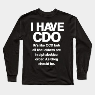 I Have CDO Long Sleeve T-Shirt